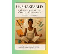 Unshakeable:: A Guided Journey To Creative Confidence