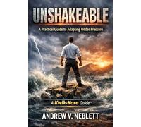 UNSHAKEABLE: A Practical Guide to Adapting Under Pressure