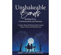 Unshakeable Bonds: Building Trust, Communication, and Intimacy: A Couples Therapy Workbook for Honest Growth, Lasting Connection, and Self-Improvement