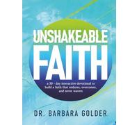 Unshakeable Faith: a 30-Day Devotional to Build a Faith that Endures, Overcomes, and Never Wavers