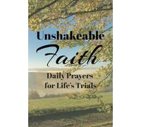 Unshakeable Faith: Daily Prayers for Life Trials