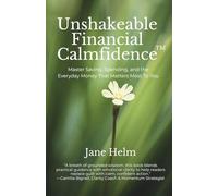 Unshakeable Financial Calmfidence™: Master Saving, Spending, and the Everyday Money That Matters Most to You
