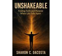Unshakeable: Finding Faith and Purpose When Life Falls Apart