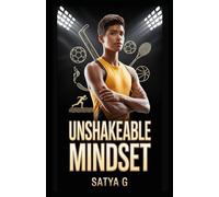 UNshakeable Mindset: Transform Your Inner Game, Strengthen Your Emotions, and Perform with Clarity-A Complete Playbook on Mental Toughness for Young Athletes