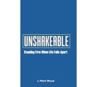 Unshakeable: Standing Firm When Life Falls Apart