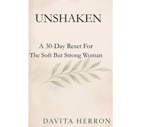 Unshaken A 30-Day Reset For The Soft But Strong Woman Book