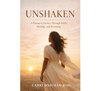 UNSHAKEN: A Woman’s Journey Through Faith, Healing, and Becoming