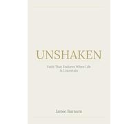 Unshaken: Faith That Endures When Life Is Uncertain
