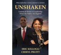 Unshaken: Lessons & Stories of Leadership When the Stakes Are Highest