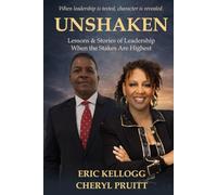 Unshaken: Lessons & Stories of Leadership When the Stakes Are Highest