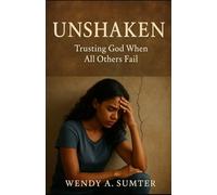 “Unshaken: Trusting God When All Others Fail”