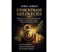 Unsichtbare Geldlecks: Warum du trotz harter Arbeit kein Geld behältst - und wie du es ab heute stoppst