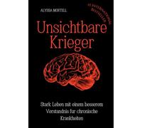 Unsichtbare Krieger: Stark leben mit einem besseren Verständnis für chronische Krankheiten