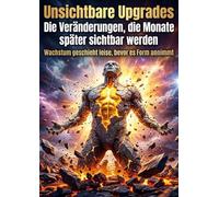 Unsichtbare Upgrades: Die Veränderungen, die Monate später sichtbar werden: Wachstum geschieht leise, bevor es Form annimmt