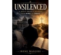 Unsilenced: A Jesuit Priest's Journey from Rome to Christ