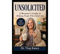 Unsolicited: A Boomer's Guide to Helping People Who Didn't Ask