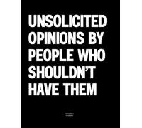 Unsolicited Opinions by People Who Shouldn’t Have Them: The Coffee Table Book