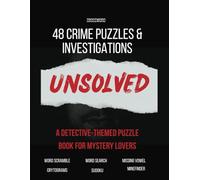 Unsolved: 48 Crime Puzzles & Investigations That Will Keep You Guessing: A DETECTIVE-THEMED PUZZLE BOOK FOR MYSTERY LOVERS