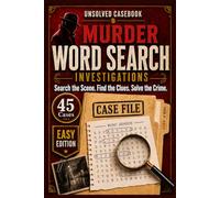 UNSOLVED CASEBOOK Murder Word Search Investigations: 45 Fictional Crime Cases for Beginner Players Who Love Whodunnits and Find-the-Killer Puzzles: Casual Brain Challenges for Adults (Easy Level)