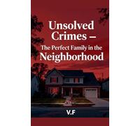 Unsolved crimes - The perfect family in the neighborhood