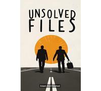 Unsolved Files: 100 True Stories of Crimes That Remain a Mystery