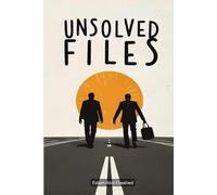 Unsolved Files: 100 True Stories of Crimes That Remain a Mystery