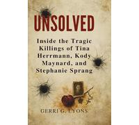 Unsolved: Inside the Tragic Killings of Tina Hermann, Kody Maynard, and Stephanie Sprang