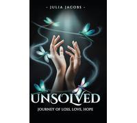 UNSOLVED: Journey of Loss, Love, Hope