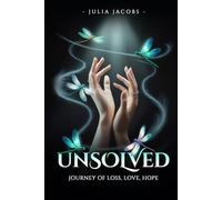 UNSOLVED: Journey of Loss, Love, Hope