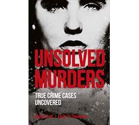 Unsolved Murders (True Crime Uncovered)
