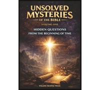 Unsolved Mysteries of the Bible - Volume One: Cosmic & Creation Mysteries