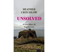 Unsolved. Nei files di Cat Lovett. Vol. 1 - Critchlow Heather