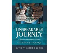 Unspeakable Journey: A Life Lived Amongst Words & Letters