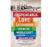 Unspeakable Love: Gay and Lesbian Life in the Middle East