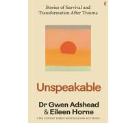 Unspeakable: Stories of Survival and Transformation After Trauma - 'Profoundly moving' Siri Hustvedt