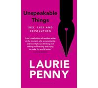 Unspeakable Things: Sex, Lies and Revolution – Bloomsbury Publishing