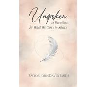 Unspoken: 12 Devotions for What We Carry in Silence: 1