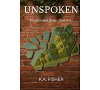 Unspoken: A Tearjerker Romance About Secrets, Survival, and Love After Trauma: The Unraveled Series Book One: 1