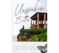 Unspoken Battles: A Mental Health Journal to Heal, Reflect, and Grow