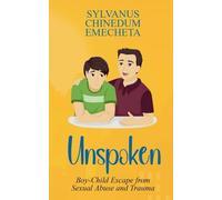 UNSPOKEN: Boy-Child Escape from Sexual Abuse and Trauma