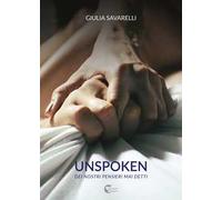 Unspoken. Dei nostri pensieri mai detti