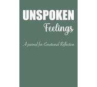 Unspoken Feelings: A Guided Journal for Emotional Reflection, Self-Discovery, and Processing Your Thoughts