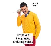 Unspoken Languages, Enduring Voices: Translated Stories Bridging Hearts, Unearthing the depths of the solitary Experience, Expressing Inner Realities Across Cultural divides
