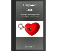 Unspoken Love: The language of silence, eye contact, and small gestures in relationships.