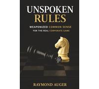Unspoken Rules: Weaponized Common Sense for the Real Corporate Game