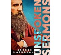 Unspoken Sermons Series I, II, and III: Complete and Unabridged, with an Extensive Introduction