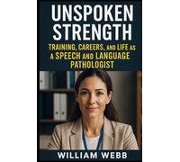 Unspoken Strength: Training, Careers, and Life As a Speech and Language Pathologist