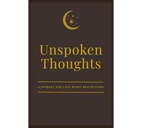 Unspoken Thoughts: A Journal for Late-Night Reflections