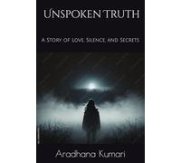 Unspoken Truth: A Story of Love, Silence, and Secrets
