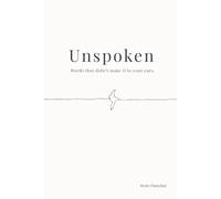 Unspoken: Words that didn’t make it to your ears